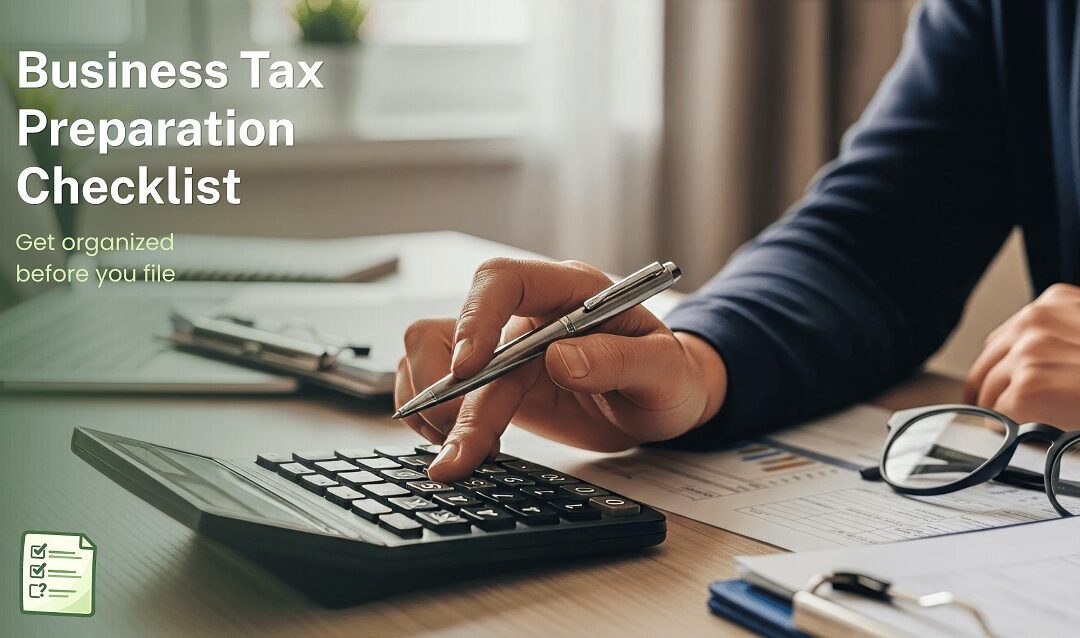 Business Tax Preparation Checklist – What to Gather Before Filing
